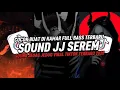 Download Lagu DJ SOUND JJ SEREM V8 COCOK BUAT MODE BANTAI FULL BASS JJ MENGKANE