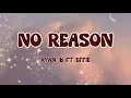 Download Lagu Ryan. B - No Reason (lyrics) ft. EFFIE