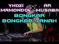 DJ BONGKAR BONGKAR TANAH - Yhozi Mamondol X AR'MUSABA