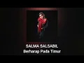 Salma Salsabil - Berharap Pada Timur (Official Audio)