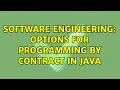 Software Engineering Options for programming by contract in Java 2 Solutions
