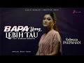 Download Lagu REBECCA PAKPAHAN - BAPA YANG LEBIH TAU (Official Music Video) Lagu Rohani