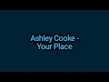 Ashley Cooke - Your Place