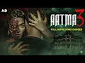 Lagu AATMA 3 Full Horror Movie Hindi Dubbed | Vani Vashishth –Chilling South Horror Thriller