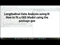 Longitudinal Data Analysis using R How to Fit a GEE Model using the R Package gee