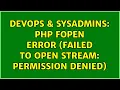 DevOps SysAdmins php fopen error failed to open stream Permission denied