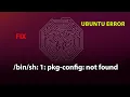 UBUNTU FIX: /bin/sh: 1: pkg-config: not found