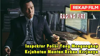inspektur polisi yang mengungkap kejahatan mantan rekan kerjanya raging fire 2021 