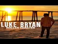 Luke Bryan   Roller Coaster