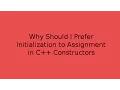 Why Prefer Initialization to Assignment in C Constructors