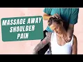 How to Massage for Shoulder Pain Deep Tissue Mobilize Stretch