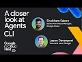 A closer look at Agents CLI