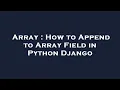 Array How to Append to Array Field in Python Django