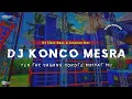 Download Lagu DJ KONCO MESRA || SLOW BASS X JARANAN DOR VIRAL TIKTOK 2024 •KIPLI ID RMX
