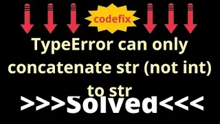 Understanding TypeError can only concatenate str not int to str