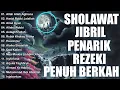 Download Lagu Sholawat Jibril Penarik Rezeki Penuh Berkah, Sholawat Nabi Muhammad Saw Merdu Paling Dahsyat