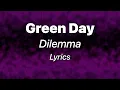 Download Lagu Green Day - Dilemma (Lyrics)
