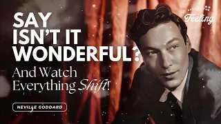 Just Say ISN'T IT WONDERFUL? and Watch Everything Shift!
