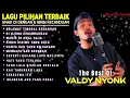 Download Lagu KOMPILASI LAGU PILIHAN TERBAIK | SELAMAT TINGGAL KENANGAN - VALDY NYONK 