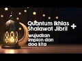 Download Lagu Quantum Ikhlas + Shalawat Jibril wujudkan impian dan doa kita