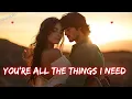 Download Lagu ❤️ You're All the Things I Need ❤️ A Love That Completes Me 🎶🎶 Official lyrics 🎶