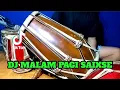 DJ MALAM PAGI Koplo Saixse Viral Tiktok COVER Kendang Rampak!!!