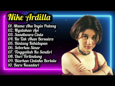 Download MP3 Nike Ardilla Full Album ll Mama Aku ingin Pulang , Seberkas Sinar ll Lagu Lawas 80-90an