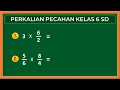 Lagu Perkalian Pecahan Kelas 6 SD