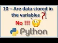 10 - Are variables storage containers in Python Language