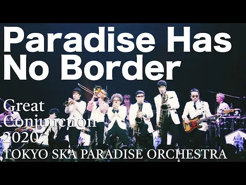 Download MP3 「Paradise Has No Border」ライブ映像（「Great Conjunction 2020」2020.12.03）/ TOKYO SKA PARADISE ORCHESTRA