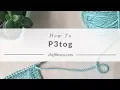 How to P3tog The Fibre Co