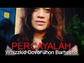 Download Lagu JHON BARHAEND - PERCAYALAH (WHIZZKID)