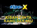 Download Lagu TIPE-X - KISAH CINTA KAMU DAN AKU LIVE IN PONTIANAK FAIR 2022