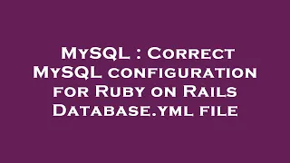 MySQL Correct MySQL configuration for Ruby on Rails Database yml file