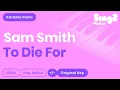 Download Lagu Sam Smith - To Die For (Karaoke Piano)