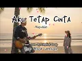 Download Lagu REPVBLIK - Aku Tetap Cinta  - [By.Evangelical Group] cover lirik