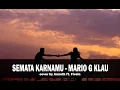 Download Lagu SEMATA KARENAMU (Lyric) [cover by Anneth ft. Fivein]