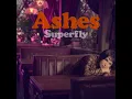 Ashes - Superfly