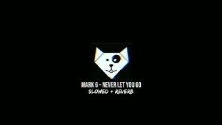 Download Mark G - Never Let You Go {Slowed + Reverb} MP3