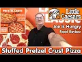 Little Caesars Stuffed Pretzel Crust Review Limited Time Offer Joe is Hungry