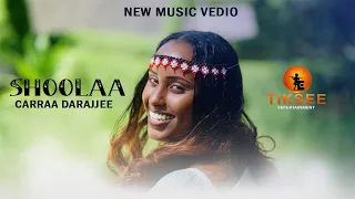 carraa darajjee shoolaa new oromo music video 2025