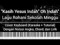 Kasih Yesus Indah Oh Indah - Lagu Rohani Sekolah Minggu (Not Angka, Chord, Lirik) Cover Keyboard