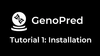 GenoPred Pipeline Tutorial 1 - Installation