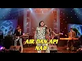 Download Lagu NAIF - AIR DAN API (EXTRAVAGANZA TRANSTV)