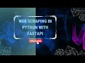Web Scraping in Python with FastAPI Web Scraping FastAPI
