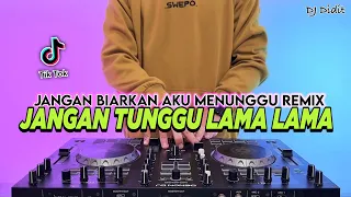 dj jangan tunggu lama lama full bass remix viral tiktok terbaru 2025
