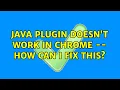 Java plugin doesn t work in Chrome -
