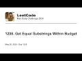 Daily Leetcode May 28 2024 - 1208 Get Equal Substrings Within Budget