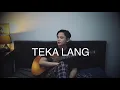 Lagu TEKA LANG - Emman Nimedez (KAYE CAL Acoustic Cover)
