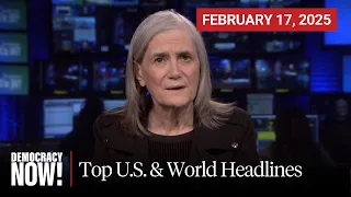 Top U.S. & World Headlines — February 17, 2025